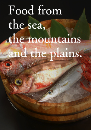 Food from the sea, the mountains and the plains.